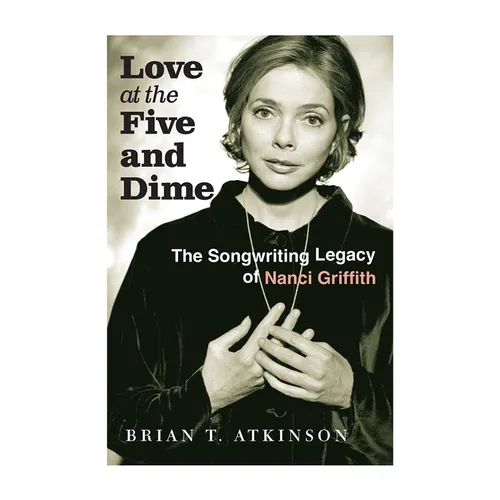 Love at the Five and Dime: The Songwriting Legacy of Nanci Griffith