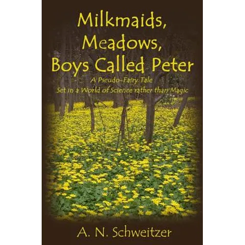Milkmaids, Meadows, Boys Called Peter: A Pseudo-Fairy Tale Set in a World of Science rather than Magic