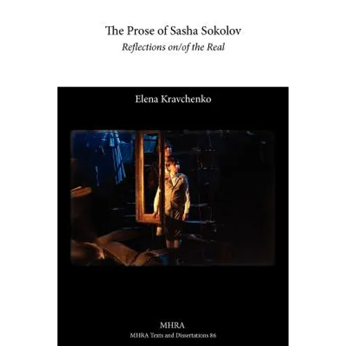The Prose of Sasha Sokolov: Reflections On/Of the Real