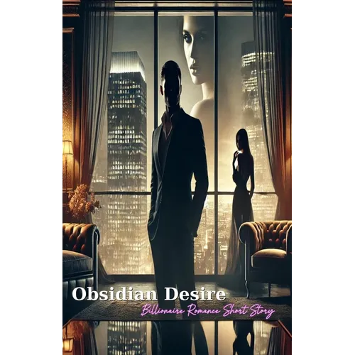 Obsidian Desire: A Billionaire Romance Short Story