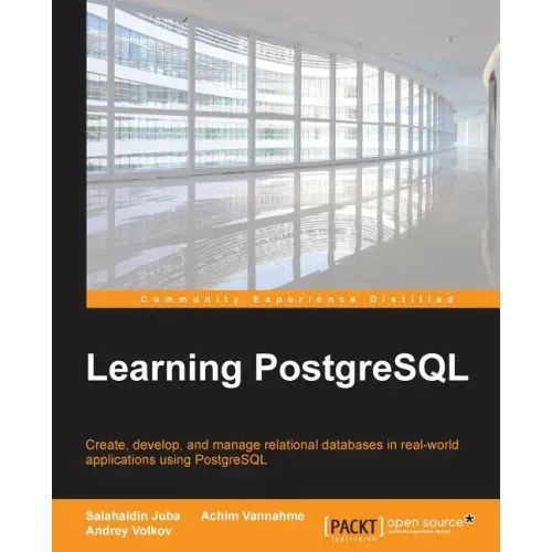 Learning PostgreSQL: Create, develop and manage relational databases in real world applications using PostgreSQL