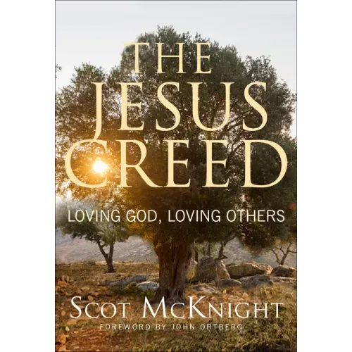 The Jesus Creed: Loving God, Loving Others - 15th Anniversary Edition