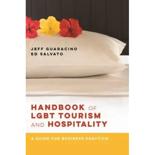 Handbook of LGBT Tourism and Hospitality: A Guide for Business Practice