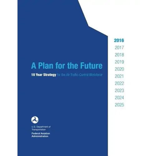 A Plan for the Future: 10 Year Strategy for the Air Traffic Control Workforce