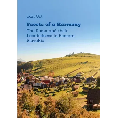 Facets of a Harmony: The Roma and Their Locatedness in Eastern Slovakia