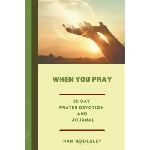 When You Pray: 30 Day Prayer Devotion and Journal
