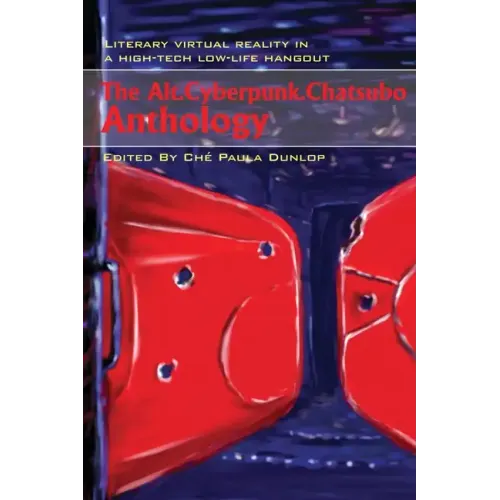 The Alt.Cyberpunk.Chatsubo Anthology: Literary virtual reality in a high-tech low-life hangout