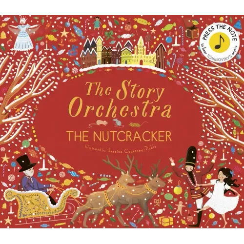 The Story Orchestra: The Nutcracker: Press the Note to Hear Tchaikovsky's Music