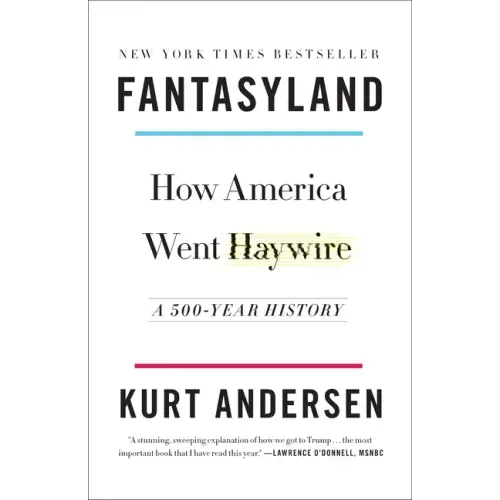 Fantasyland: How America Went Haywire: A 500-Year History