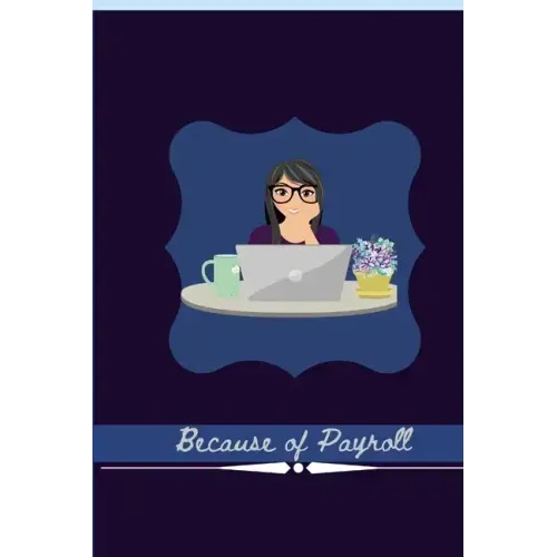 Because of Payroll: Journal For Payroll and Accountant Work