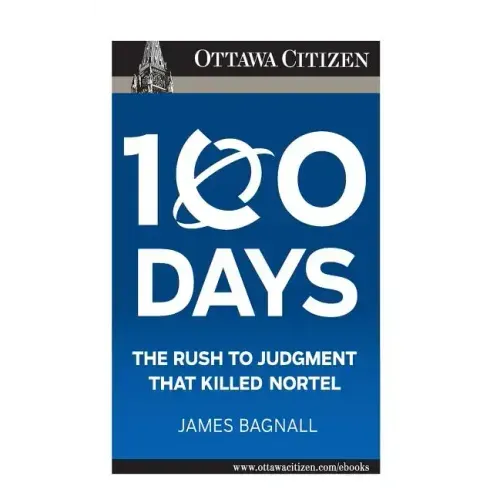 100 Days: the rush to judgment that killed Nortel