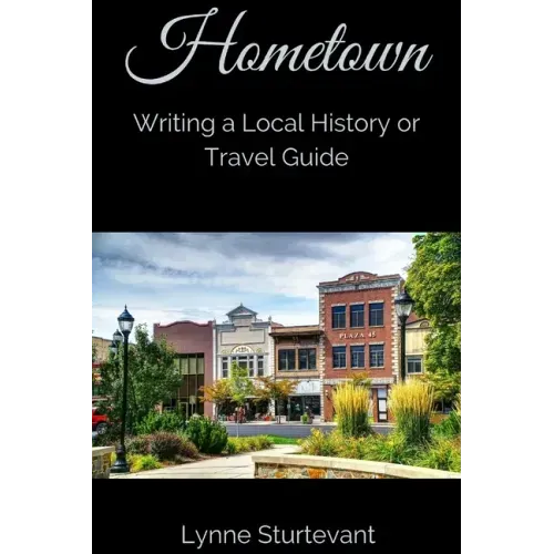 Hometown: Writing a Local History or Travel Guide