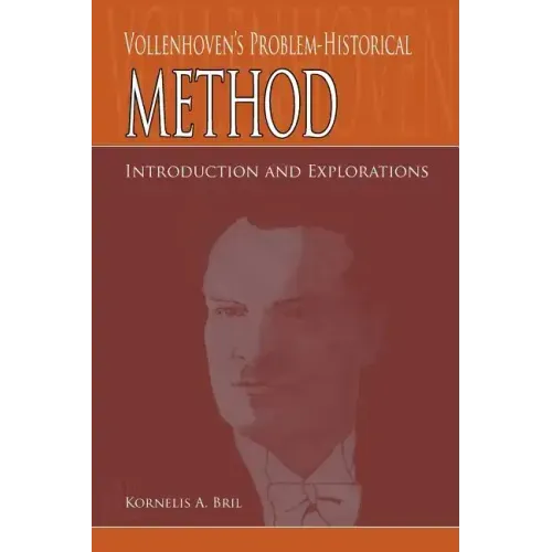 Vollenhoven's Problem-Historical Method: Introduction and Explorations