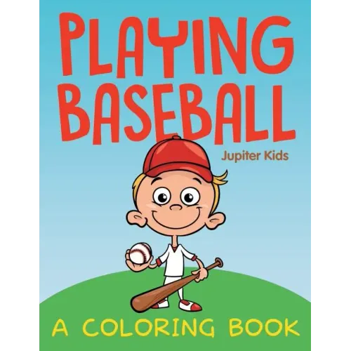 Playing Baseball (A Coloring Book)