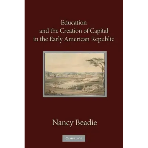 Education and the Creation of Capital in the Early American Republic