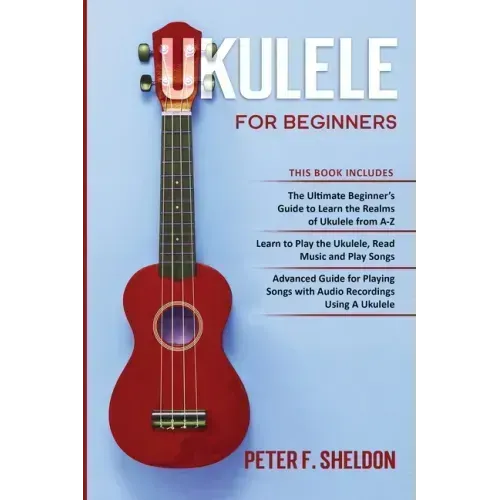 Ukulele for Beginners: 3 Books in 1-The Beginner's Guide to Learn the Realms of Ukulele+ Learn to Play the Ukulele, Read Music and Play Songs