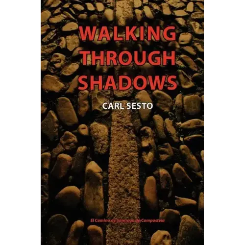 Walking Through Shadows: El Camino de Santiago de Compostela