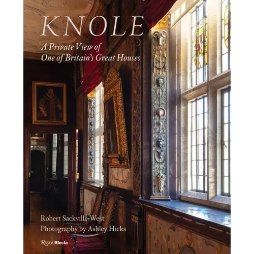 Knole: A Private View of One of Britain's Great Houses