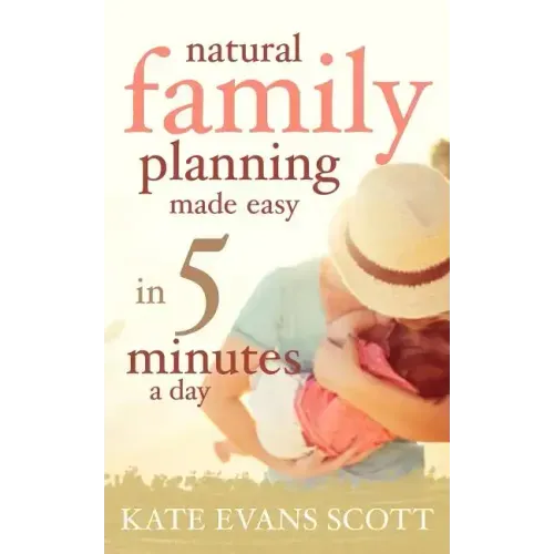 Natural Family Planning Made Easy In 5 Minutes A Day