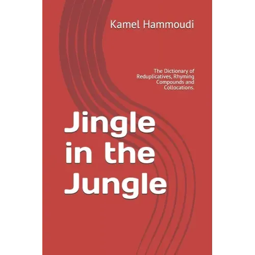 Jingle in the Jungle: The Dictionary of Reduplicatives, Rhyming Compounds and Collocations.