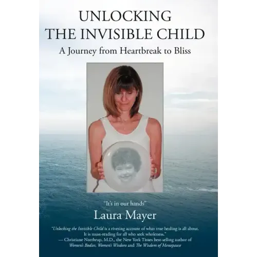 Unlocking the Invisible Child: A Journey from Heartbreak to Bliss