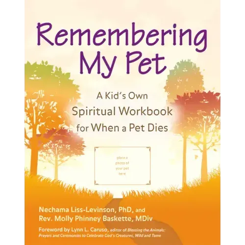Remembering My Pet: A Kid's Own Spiritual Workbook for When a Pet Dies