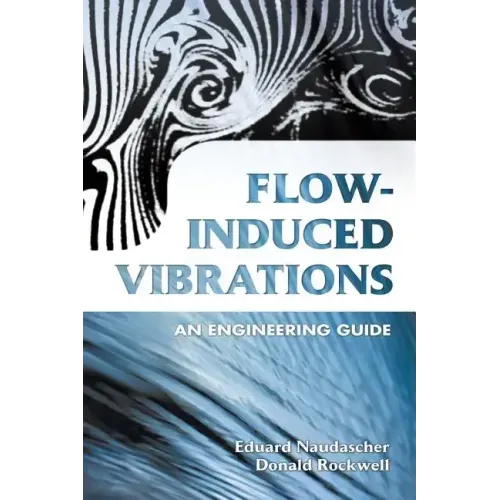 Flow-Induced Vibrations: An Engineering Guide