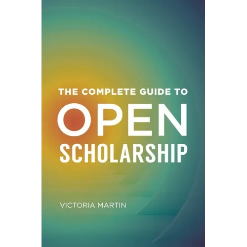The Complete Guide to Open Scholarship