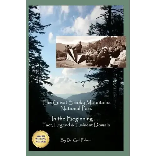 Great Smoky Mountains National Park: In the Beginning...Fact, Legend & Eminent Domain