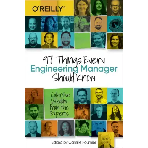 97 Things Every Engineering Manager Should Know: Collective Wisdom from the Experts