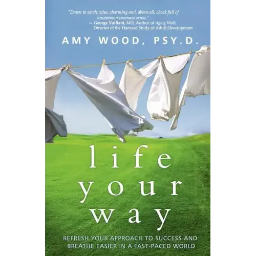 Life Your Way: Refresh Your Approach to Success and Breathe Easier in a Fast-Paced World