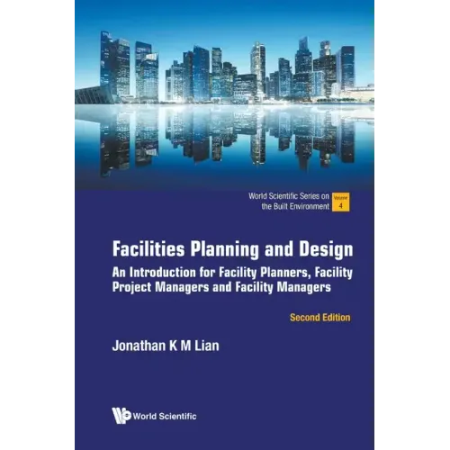 Facilities Planning and Design: An Introduction for Facility Planners, Facility Project Managers and Facility Managers (Second Edition)