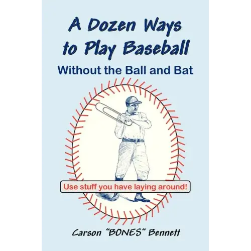 A Dozen Ways To Play Baseball Without the Ball and Bat