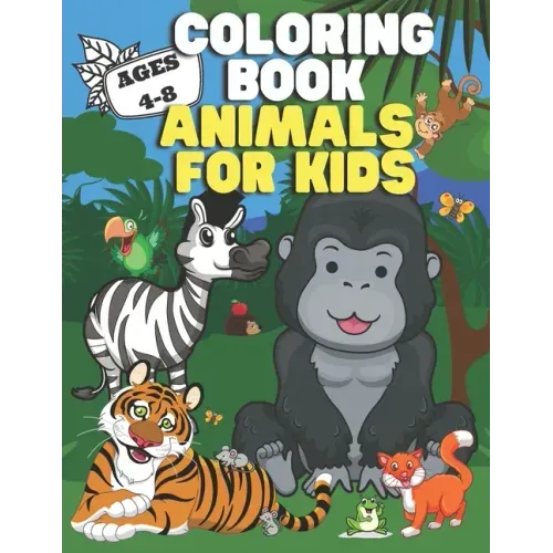 Coloring Book: Animals for Kids: Ages 4-8 - Cute Designs - Happy, Smiling, Beautiful Animals