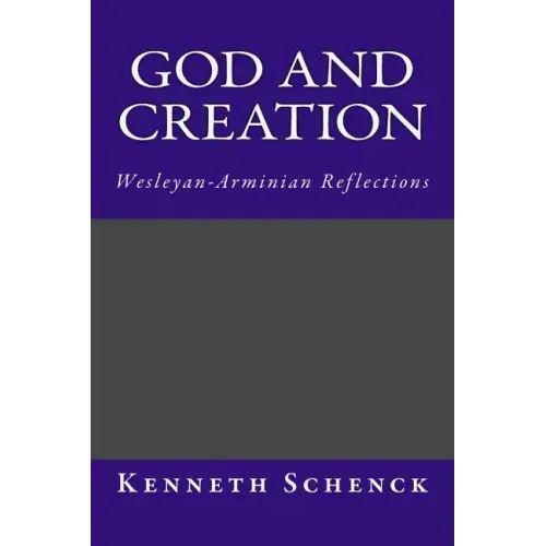 God and Creation: Wesleyan-Arminian Reflections