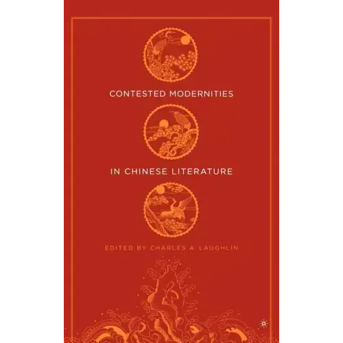 Contested Modernities in Chinese Literature