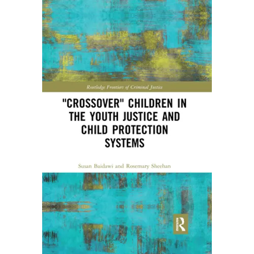 'Crossover' Children in the Youth Justice and Child Protection Systems