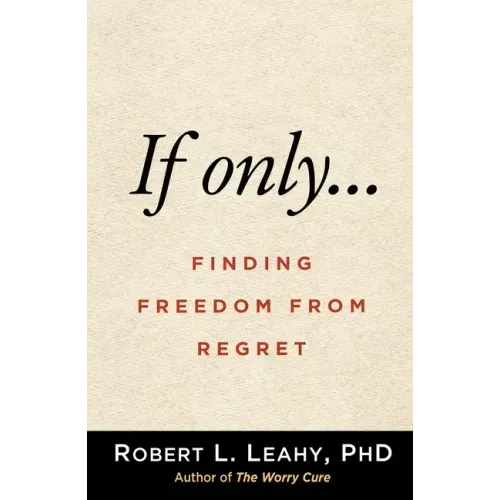 If Only...: Finding Freedom from Regret