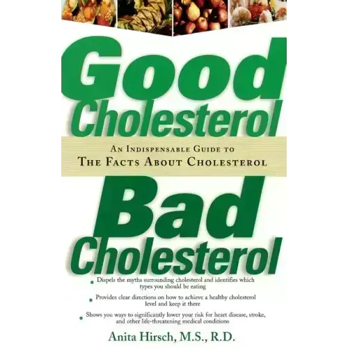 Good Cholesterol, Bad Cholesterol: An Indispensable Guide to the Facts about Cholesterol