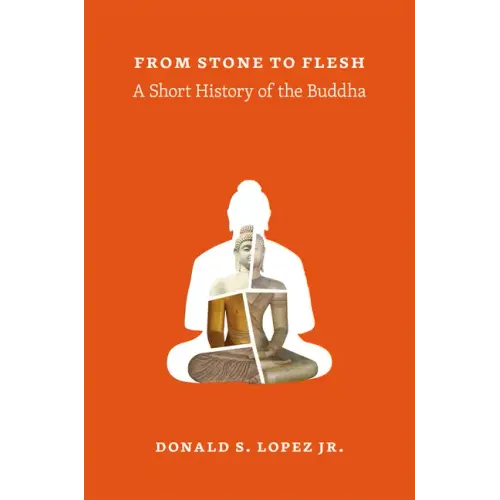From Stone to Flesh: A Short History of the Buddha