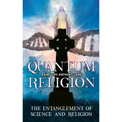 Quantum Religion: The Entanglement of Science and Religion