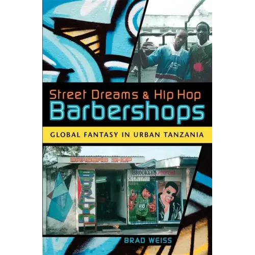 Street Dreams and Hip Hop Barbershops: Global Fantasy in Urban Tanzania