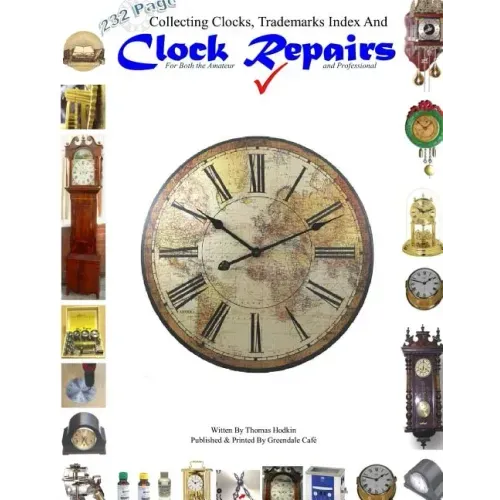 Collecting Clocks Clock Repairs & Trademarks Index