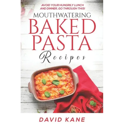 Mouthwatering Baked Pasta Recipes: Avoid your hungrily lunch and dinner, go through this!