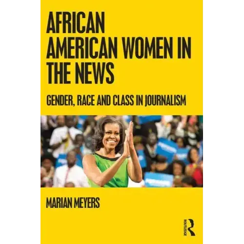 African American Women in the News: Gender, Race, and Class in Journalism