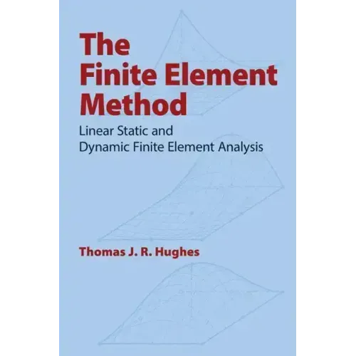 The Finite Element Method: Linear Static and Dynamic Finite Element Analysis