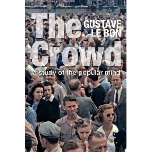 The Crowd: A Study of the Popular Mind (Solis Classics)