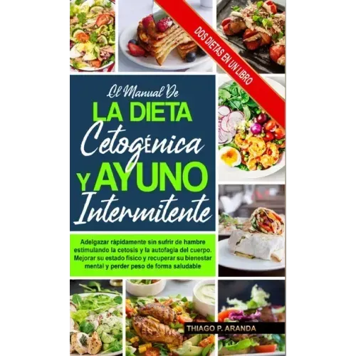 El Manual de la Dieta Cetogénica Y El Ayuno Intermitente: Subtitle Mejorar Su Estado Físico Y Recuperar Su Bienestar Mental Y Perder Peso De Forma Sal