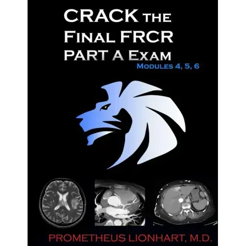 CRACK the Final FRCR PART A Exam - Modules 4, 5, 6