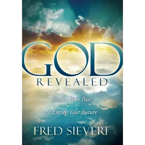 God Revealed: Revisit Your Past to Enrich Your Future